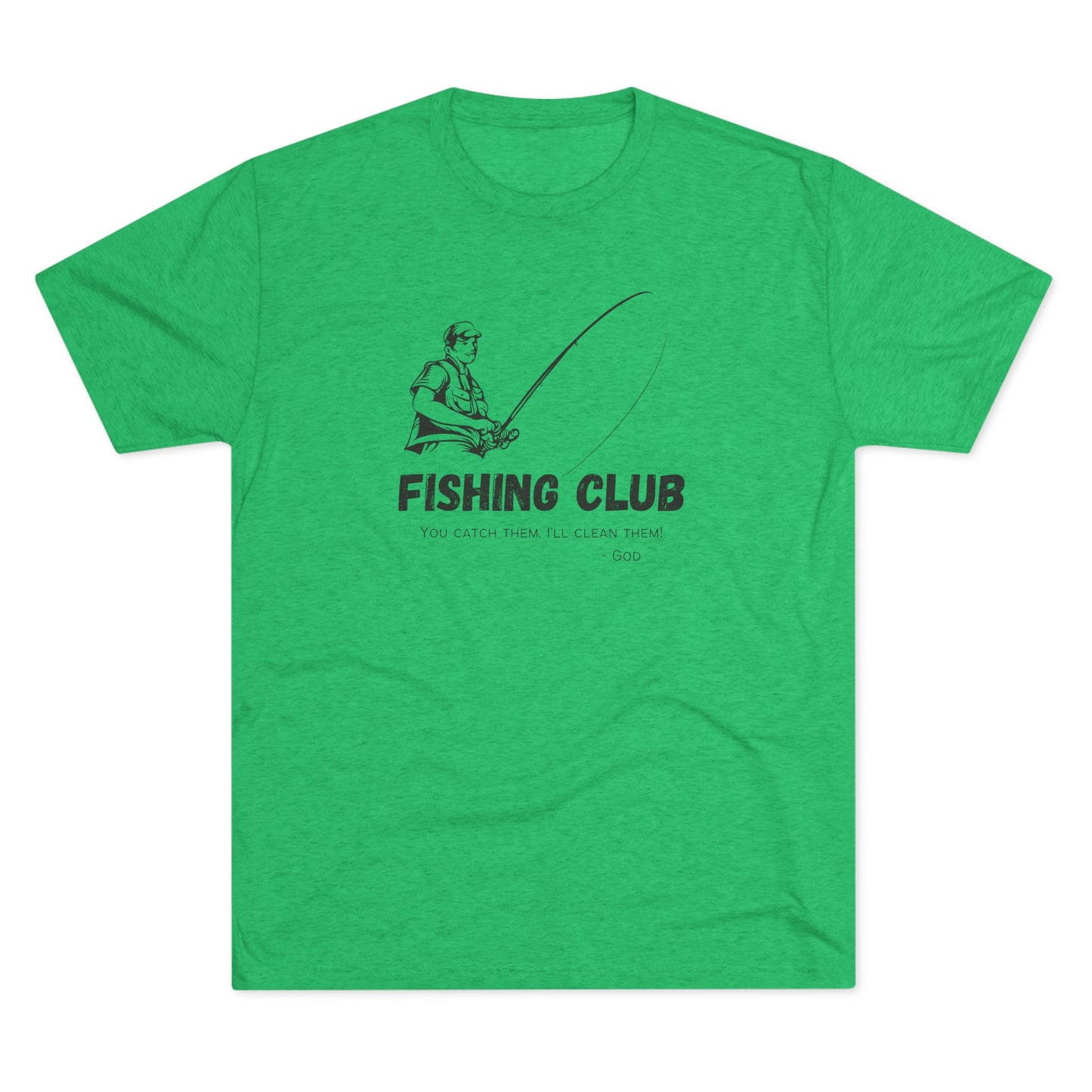 You Catch Them, I'll Clean Them, Tri-Blend Crew Tee