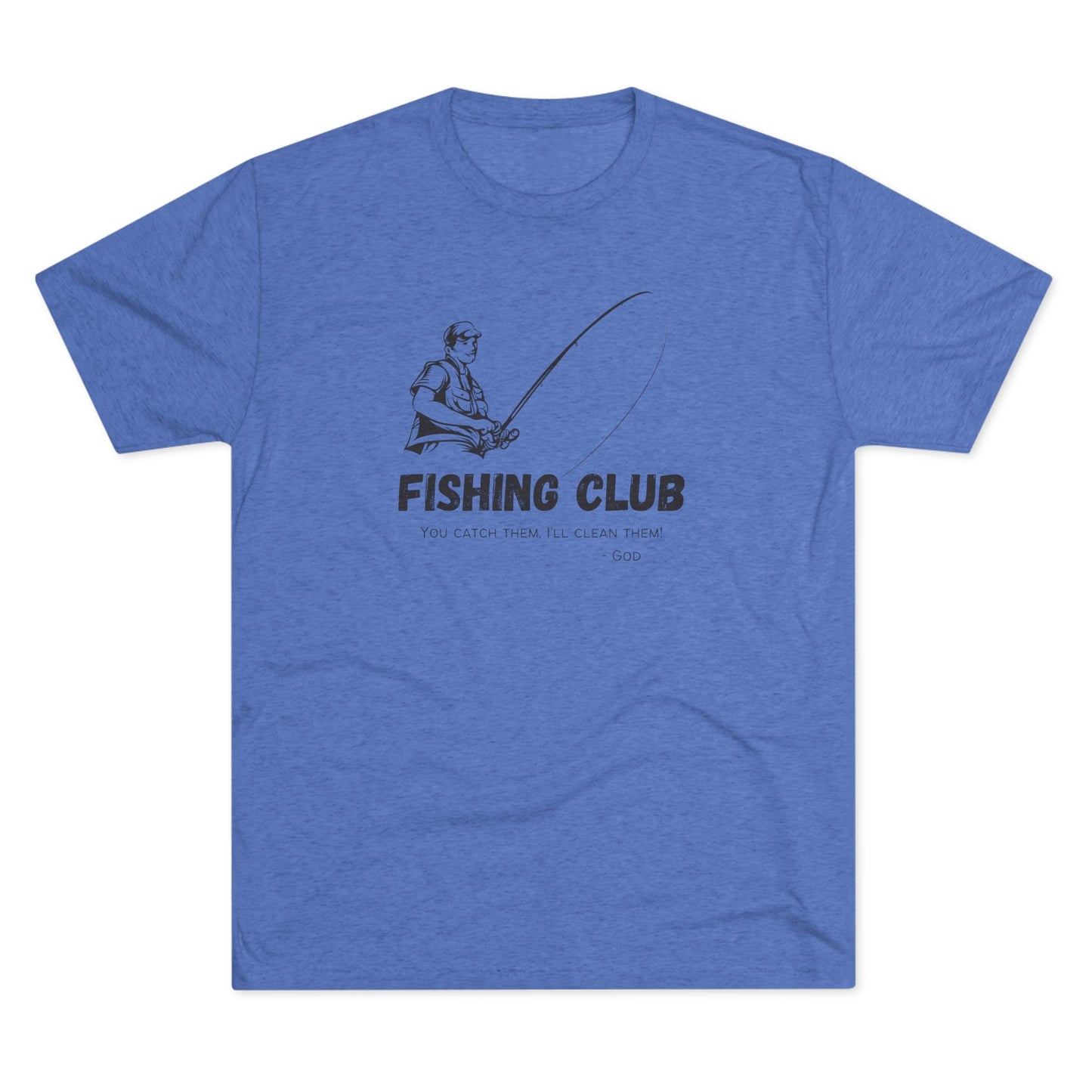 You Catch Them, I'll Clean Them, Tri-Blend Crew Tee