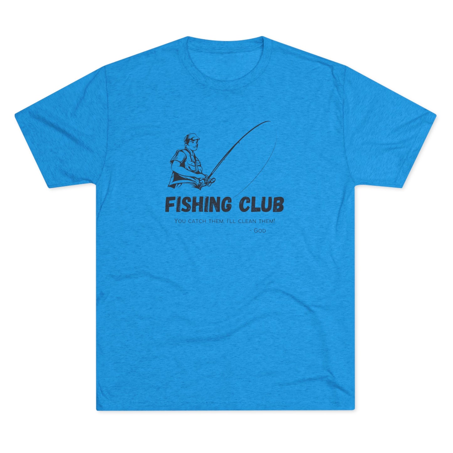 You Catch Them, I'll Clean Them, Tri-Blend Crew Tee